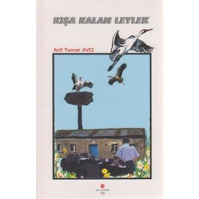 KIŞA KALAN LEYLEK - ARIF TUNCER AVCI