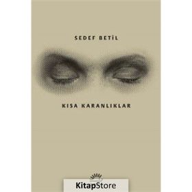 Kısa Karanlıklar - Sedef Betil