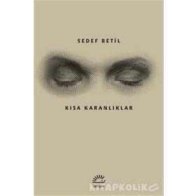 Kısa Karanlıklar - Sedef Betil