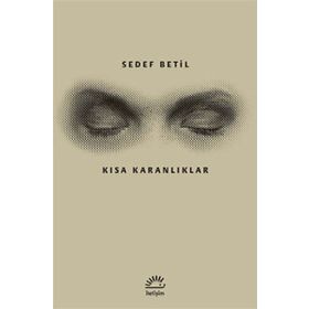 Kısa Karanlıklar - Sedef Betil