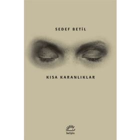 Kısa Karanlıklar - Sedef Betil