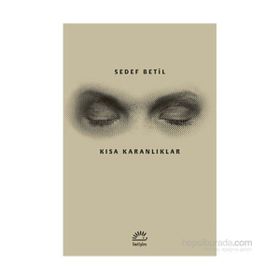 Kısa Karanlıklar - Sedef Betil
