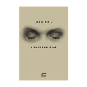 Kısa Karanlıklar - Sedef Betil