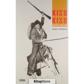 Kısa Kısa Sinema Yazıları - Ahmet Gögercin