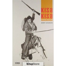 Kısa Kısa Sinema Yazıları - Ahmet Gögercin