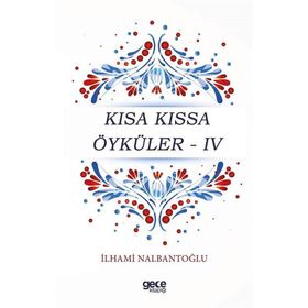Kısa Kıssa Öyküler 4 - İlhami Nalbantoğlu
