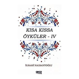 Kısa Kıssa Öyküler 4 - İlhami Nalbantoğlu