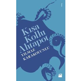 Kısa Kollu Ahtapot - Yılmaz Karakoyunlu