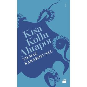 Kısa Kollu Ahtapot - Yılmaz Karakoyunlu