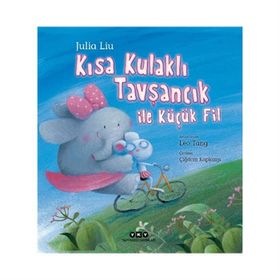 Kısa Kulaklı Tavşancık ile Küçük Fil-Julia Liu