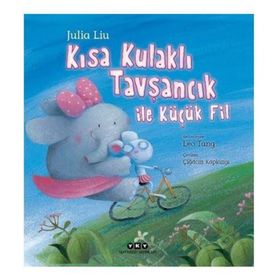 Kısa Kulaklı Tavşancık ile Küçük Fil-Julia Liu