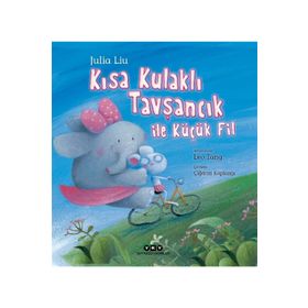 Kısa Kulaklı Tavşancık ile Küçük Fil-Julia Liu