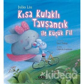 Kısa Kulaklı Tavşancık ile Küçük Fil-Julia Liu
