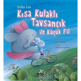 Kısa Kulaklı Tavşancık ile Küçük Fil-Julia Liu