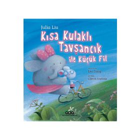 Kısa Kulaklı Tavşancık ile Küçük Fil-Julia Liu