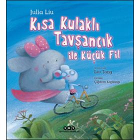 Kısa Kulaklı Tavşancık ile Küçük Fil-Julia Liu