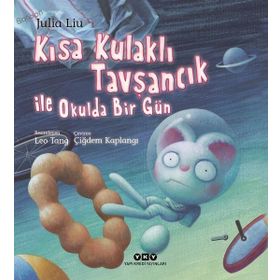 Kısa Kulaklı Tavşancık ile Okulda Bir Gün - Julia Liu