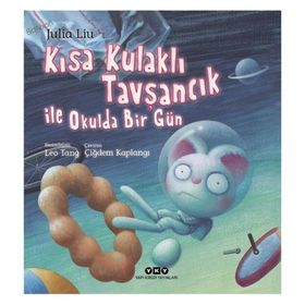 Kısa Kulaklı Tavşancık ile Okulda Bir Gün - Julia Liu