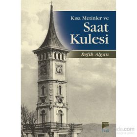 Kısa Metinler ve Saat Kulesi - Refik Algan