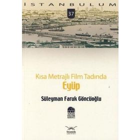 KISA METRAJLI FILM TADINDA EYÜP - SÜLEYMAN FARUK GÖNCÜOĞLU
