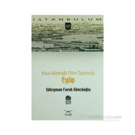 KISA METRAJLI FILM TADINDA EYÜP - SÜLEYMAN FARUK GÖNCÜOĞLU