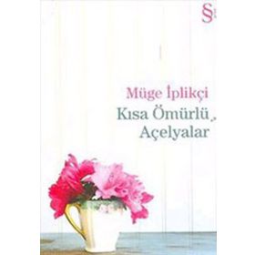 KISA ÖMÜRLÜ AÇELYALAR - GENEL