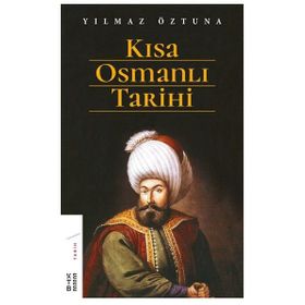 Kısa Osmanlı Tarihi - Yılmaz Öztuna