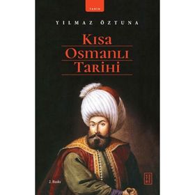 Kısa Osmanlı Tarihi - Yılmaz Öztuna