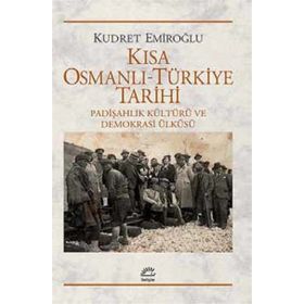Kısa Osmanlı-Türkiye Tarihi - Kudret Emiroğlu