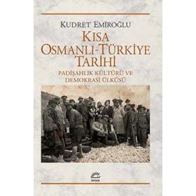 Kısa Osmanlı-Türkiye Tarihi - Kudret Emiroğlu