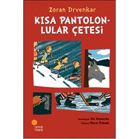 Kısa Pantolonlular Çetesi - Zoran Drvenkar