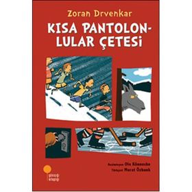 Kısa Pantolonlular Çetesi - Zoran Drvenkar