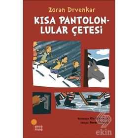 Kısa Pantolonlular Çetesi - Zoran Drvenkar