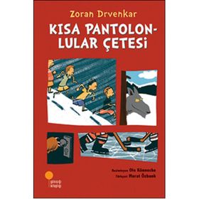 Kısa Pantolonlular Çetesi - Zoran Drvenkar