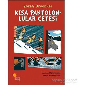 Kısa Pantolonlular Çetesi - Zoran Drvenkar