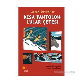 Kısa Pantolonlular Çetesi - Zoran Drvenkar
