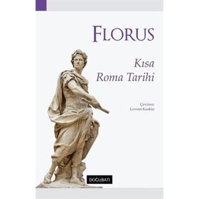 Kısa Roma Tarihi - Lucius Annaeus Florus