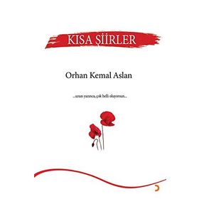 Kısa Şiirler - Orhan Kemal Aslan