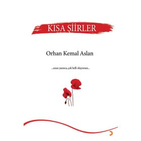 Kısa Şiirler - Orhan Kemal Aslan