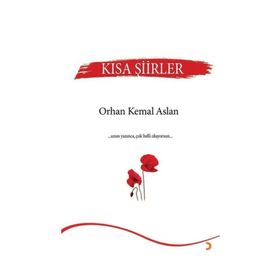 Kısa Şiirler - Orhan Kemal Aslan