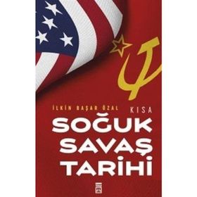 Kısa Soğuk Savaş Tarihi - İlkin Başar Özal - Timaş Yayınları