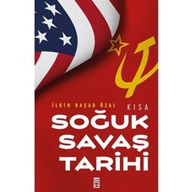 Kısa Soğuk Savaş Tarihi - İlkin Başar Özal - Timaş Yayınları