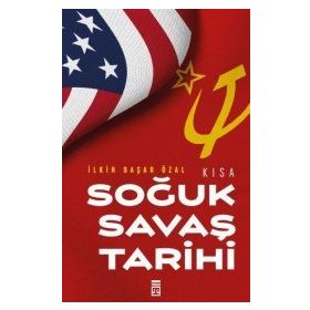 Kısa Soğuk Savaş Tarihi - İlkin Başar Özal - Timaş Yayınları