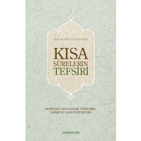 KISA SURELERIN TEFSIRI DUHA'DAN NAS'A KADAR SURELERIN ZAHIRI VE TASAVVUFI TEFSIRI - İBN ACIBE EL-HASENI
