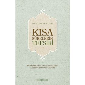 KISA SURELERIN TEFSIRI DUHA'DAN NAS'A KADAR SURELERIN ZAHIRI VE TASAVVUFI TEFSIRI - İBN ACIBE EL-HASENI