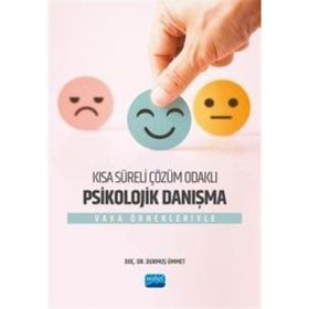 Kısa Süreli Çözüm Odaklı Psikolojik Danışma Vaka Örnekleriyle Nobel Akademik Yayıncılık