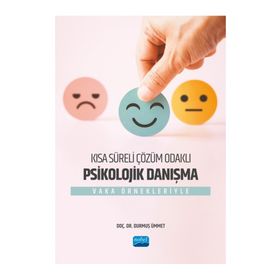 Kısa Süreli Çözüm Odaklı Psikolojik Danışma Vaka Örnekleriyle Nobel Akademik Yayıncılık