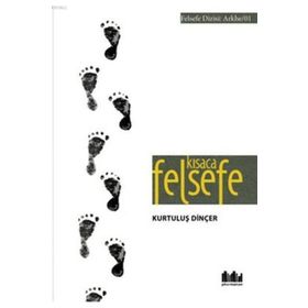 Kısaca Felsefe - Kurtuluş Dinçer