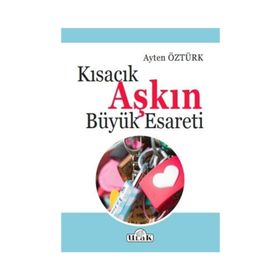 Kısacık Aşkın Büyük Esareti - Ayten Öztürk