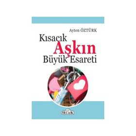 Kısacık Aşkın Büyük Esareti - Ayten Öztürk